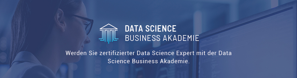 Werden Sie zertifizierter Data Science Expert mit der Data Science Business Akademie. - Link zu www.datascience-business-academy.de
